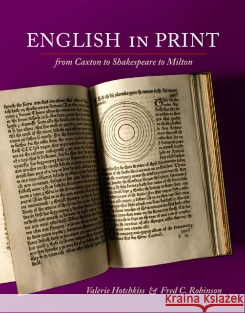 English in Print from Caxton to Shakespeare to Milton Valerie Hotchkiss Fred C. Robinson 9780252075537