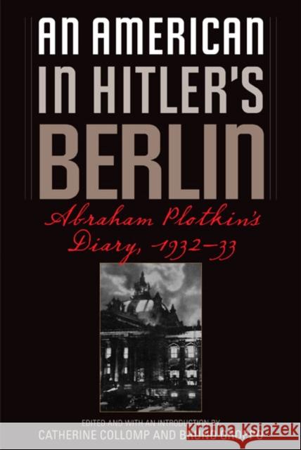 An American in Hitler's Berlin: Abraham Plotkin's Diary, 1932-33 Collomp, Catherine 9780252075599 University of Illinois Press