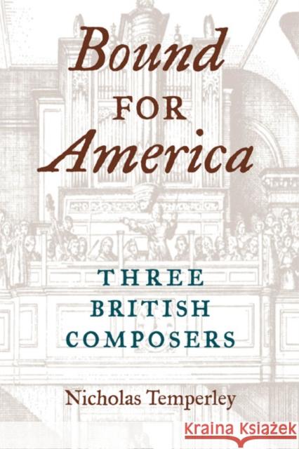 Bound for America: Three British Composers Temperley, Nicholas 9780252075957