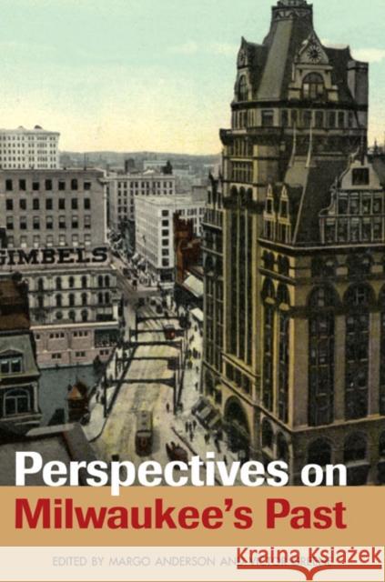 Perspectives on Milwaukee's Past Urban History Association                Margo Anderson Victor Greene 9780252076176