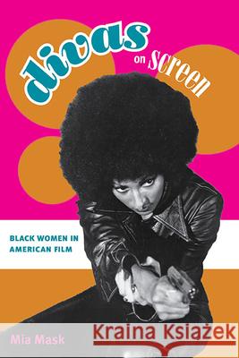 Divas on Screen: Black Women in American Film Mask, Mia 9780252076190 University of Illinois Press