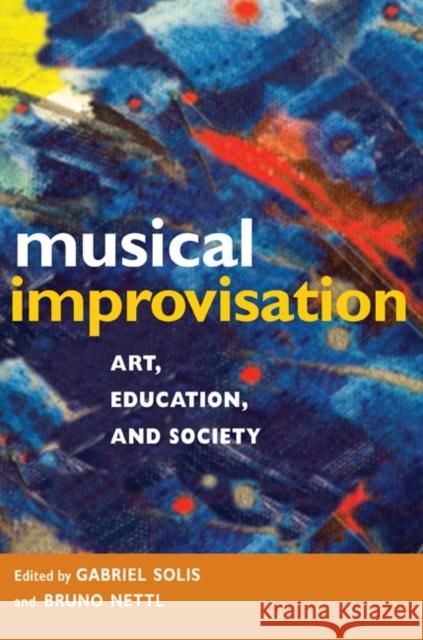 Musical Improvisation: Art, Education, and Society Solis, Gabriel 9780252076541