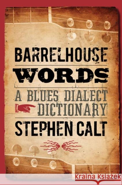 Barrelhouse Words: A Blues Dialect Dictionary Calt, Stephen 9780252076602 0