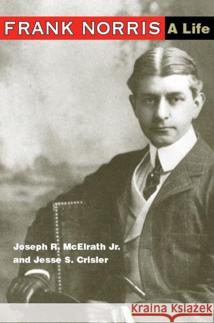 Frank Norris: A Life McElrath Jr, Joseph R. 9780252077296