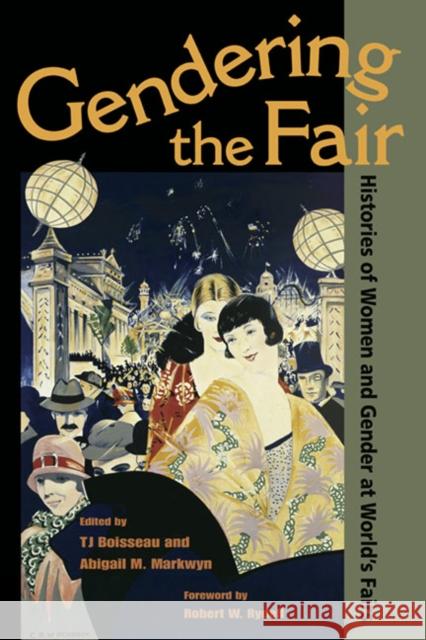 Gendering the Fair: Histories of Women and Gender at World's Fairs Boisseau, T. J. 9780252077494