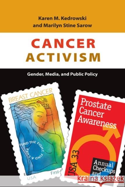 Cancer Activism: Gender, Media, and Public Policy Kedrowski, Karen 9780252077777