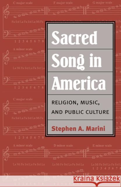 Sacred Song in America: Religion, Music, and Public Culture Marini, Stephen A. 9780252078033 0