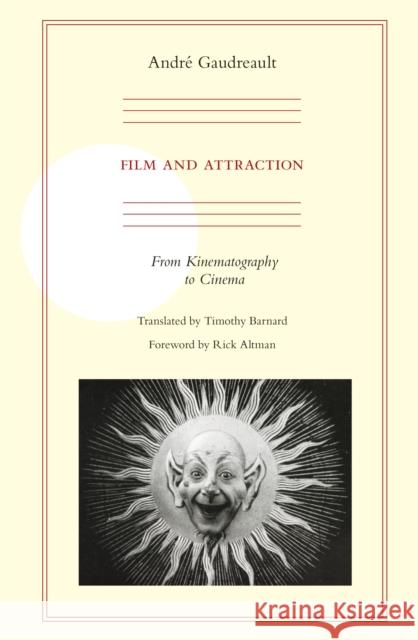 Film and Attraction: From Kinematography to Cinema Gaudreault, Andre 9780252078057