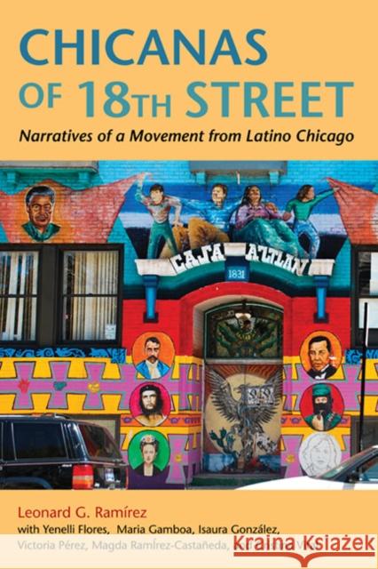Chicanas of 18th Street: Narratives of a Movement from Latino Chicago Ramirez, Leonard G. 9780252078125 University of Illinois Press