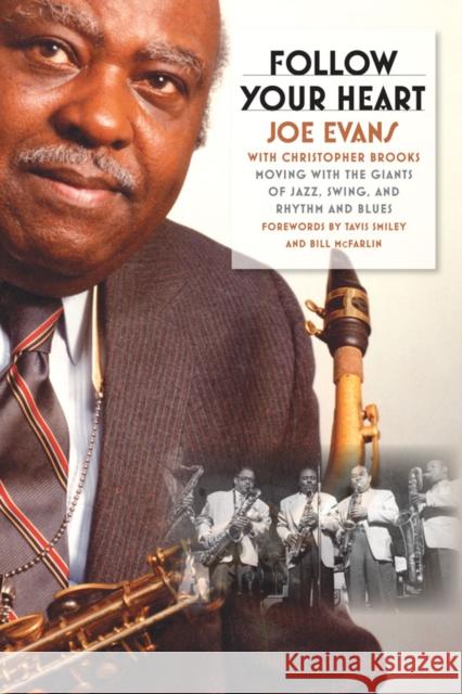 Follow Your Heart: Moving with the Giants of Jazz, Swing, and Rhythm and Blues Evans, Joe 9780252078156