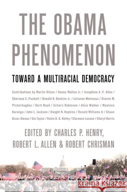 The Obama Phenomenon: Toward a Multiracial Democracy Henry, Charles P. 9780252078224 0