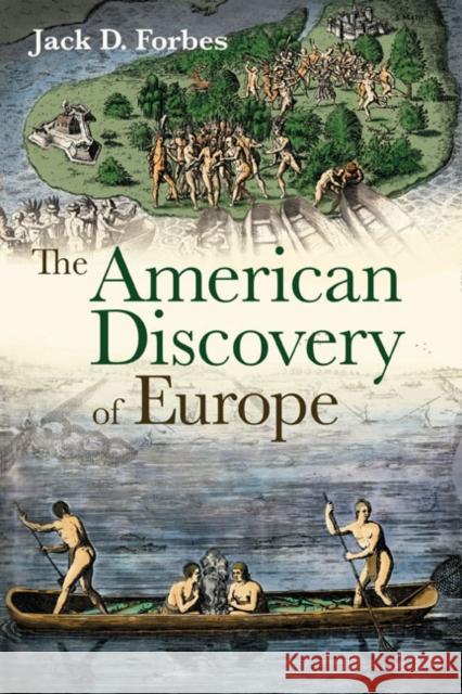 The American Discovery of Europe Jack D. Forbes 9780252078361 University of Illinois Press