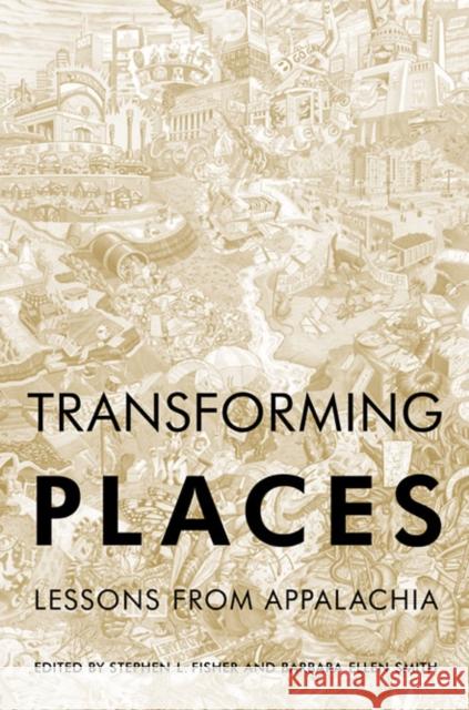 Transforming Places: Lessons from Appalachia Fisher, Stephen L. 9780252078385 University of Illinois Press