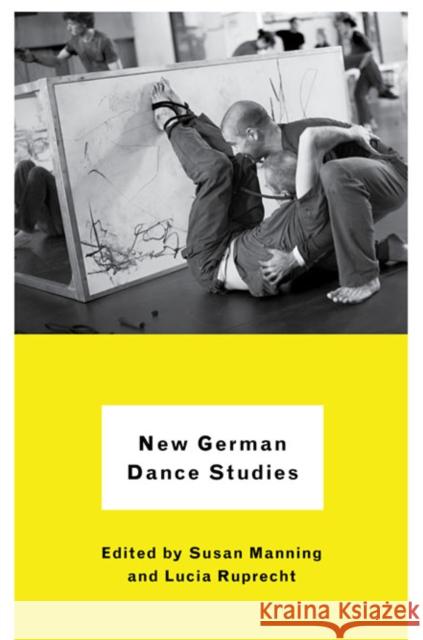 New German Dance Studies Susan Manning Lucia Ruprecht 9780252078439 University of Illinois Press