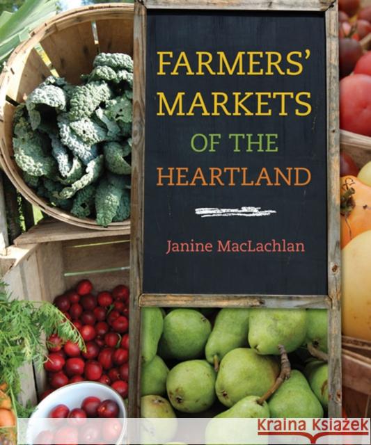 Farmers' Markets of the Heartland Janine MacLachlan 9780252078637 University of Illinois Press