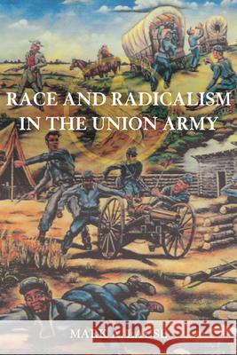 Race and Radicalism in the Union Army Mark A Lause 9780252079252