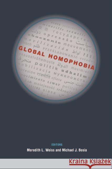 Global Homophobia: States, Movements, and the Politics of Oppression Meredith L. Weiss Michael J. Bosia 9780252079337 University of Illinois Press