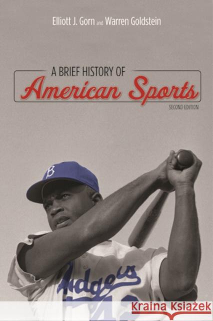 A Brief History of American Sports Elliott J. Gorn Warren Goldstein 9780252079481
