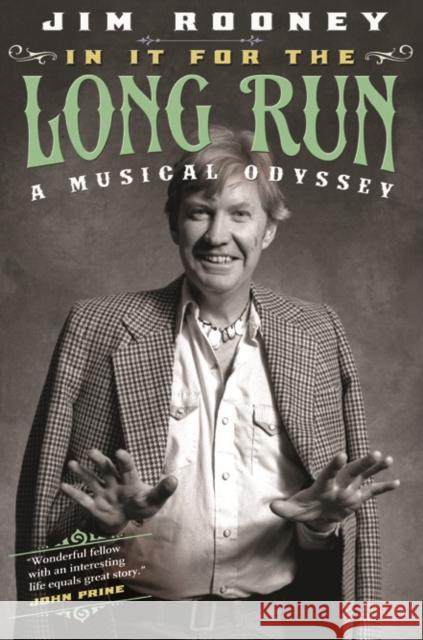 In It for the Long Run: A Musical Odyssey Rooney, Jim 9780252079818