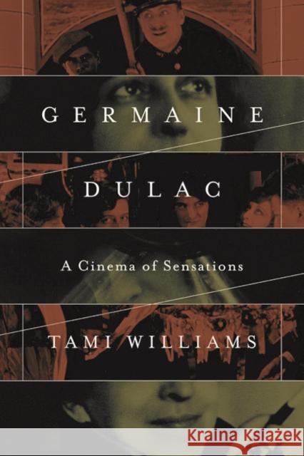 Germaine Dulac: A Cinema of Sensations Williams, Tami 9780252079979
