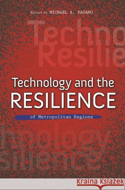 Technology and the Resilience of Metropolitan Regions Michael A., Professor Pagano 9780252080739