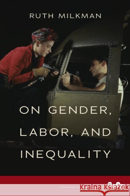On Gender, Labor, and Inequality Ruth Milkman 9780252081774 University of Illinois Press