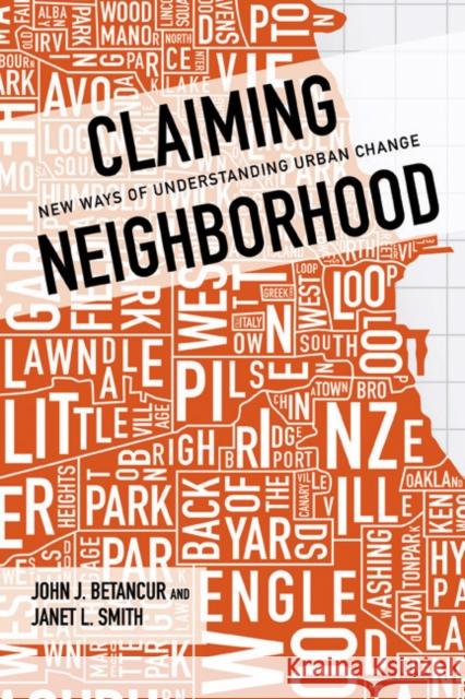 Claiming Neighborhood: New Ways of Understanding Urban Change John Betancur Janet Smith 9780252081972