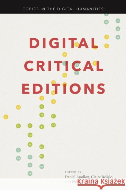 Digital Critical Editions Daniel Apollon Claire Belisle Philippe Regnier 9780252082566 University of Illinois Press