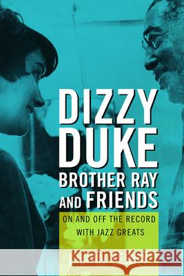 Dizzy, Duke, Brother Ray, and Friends: On and Off the Record with Jazz Greats Lillian Terry 9780252083167 University of Illinois Press