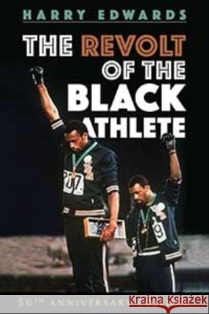 The Revolt of the Black Athlete: 50th Anniversary Edition Harry Edwards 9780252084065 University of Illinois Press