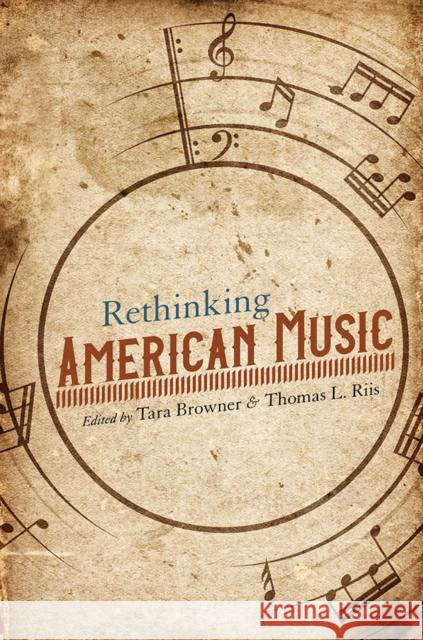 Rethinking American Music Tara Browner Thomas Riis 9780252084102