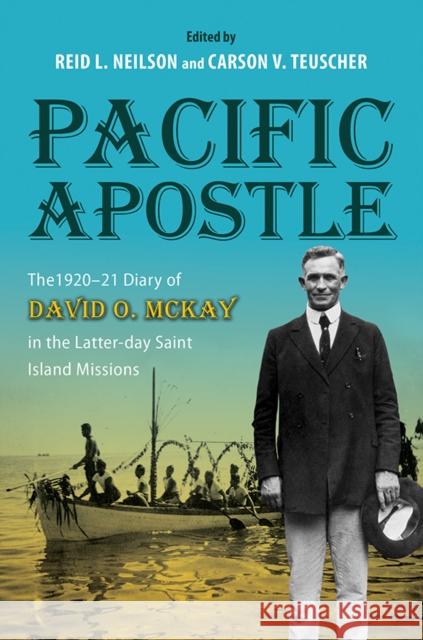 Pacific Apostle: The 1920-21 Diary of David O. McKay in the Latter-Day Saint Island Missions David D. McKay 9780252084676