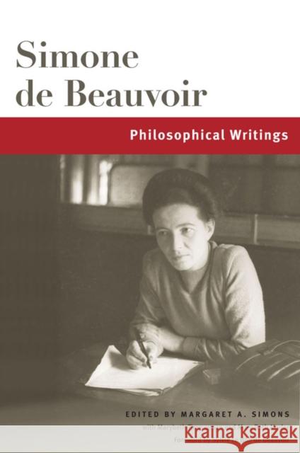Philosophical Writings: Volume 1 Beauvoir, Simone De 9780252085932 University of Illinois Press