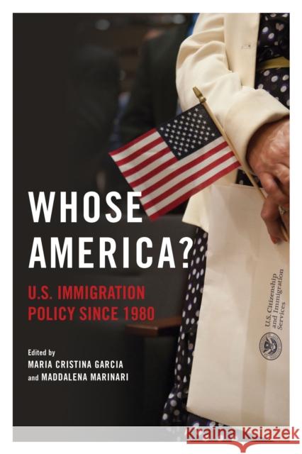 Whose America?: U.S. Immigration Policy Since 1980 Garcia, Maria Cristina 9780252087271 University of Illinois Press