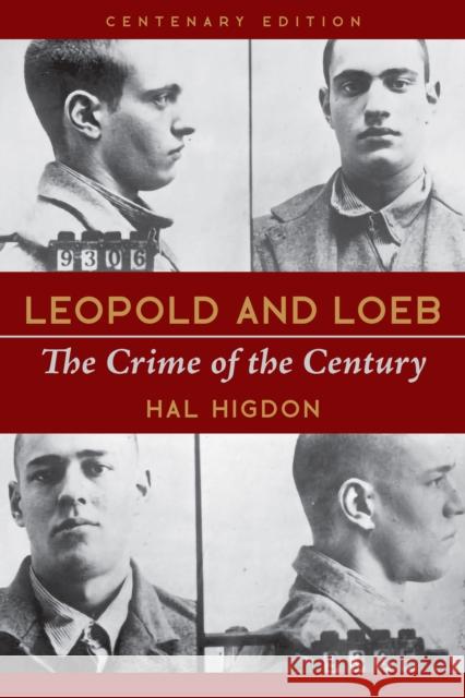 Leopold and Loeb: The Crime of the Century Hal Higdon 9780252087578 University of Illinois Press