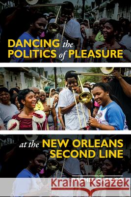 Dancing the Politics of Pleasure at the New Orleans Second Line Rachel Carrico 9780252088070 University of Illinois Press