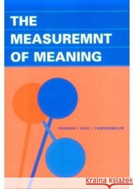 The Measurement of Meaning Charles Egerton Osgood George J. Suci Percy H. Tannenbaum 9780252745393