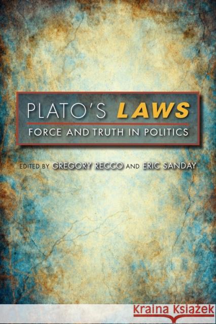 Plato's Laws: Force and Truth in Politics Recco, Gregory 9780253001825 Indiana University Press