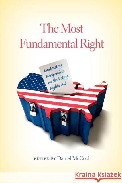 The Most Fundamental Right: Contrasting Perspectives on the Voting Rights Act McCool, Daniel 9780253001948 Indiana University Press