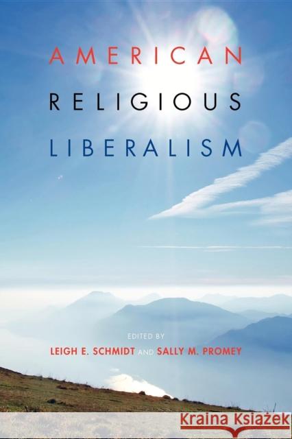 American Religious Liberalism Leigh E. Schmidt Sally M. Promey 9780253002099 Indiana University Press