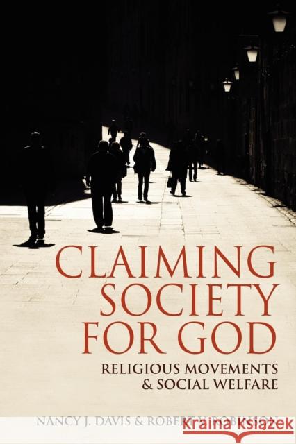 Claiming Society for God: Religious Movements and Social Welfare in Egypt, Israel, Italy, and the United States Davis, Nancy J. 9780253002389