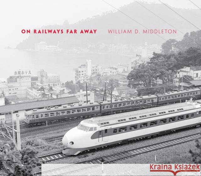 On Railways Far Away William D., III Middleton 9780253005915 Indiana University Press