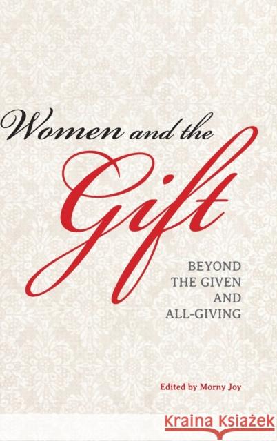 Women and the Gift: Beyond the Given and All-Giving Morny Joy 9780253006639 Indiana University Press
