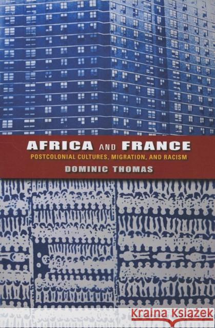 Africa and France: Postcolonial Cultures, Migration, and Racism Thomas, Dominic 9780253006707 Indiana University Press