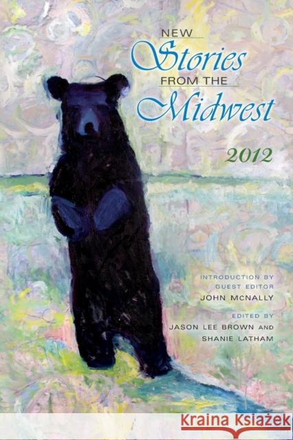 New Stories from the Midwest: 2012 Brown, Jason L. 9780253008183 Quarry Books