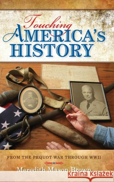 Touching America's History: From the Pequot War Through WWII Brown, Meredith Mason 9780253008336