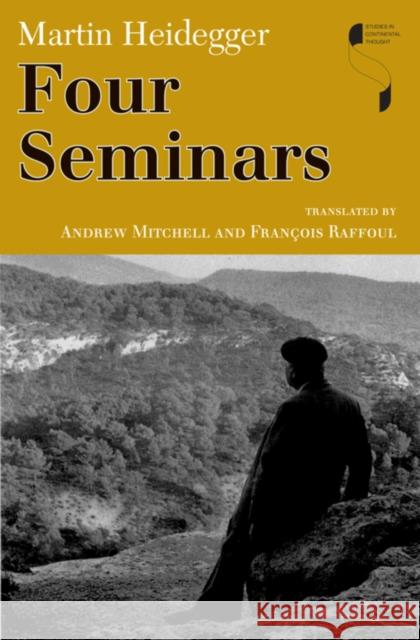 Four Seminars Martin Heidegger Andrew J. Mitchell Fran Ois Raffoul 9780253008817 Indiana University Press