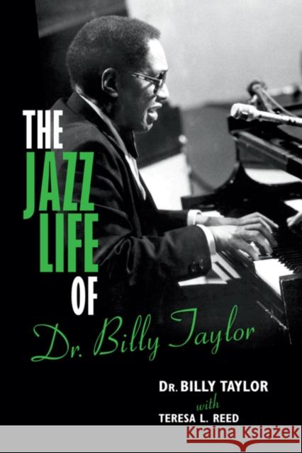 The Jazz Life of Dr. Billy Taylor Teresa L Reed 9780253009098 0