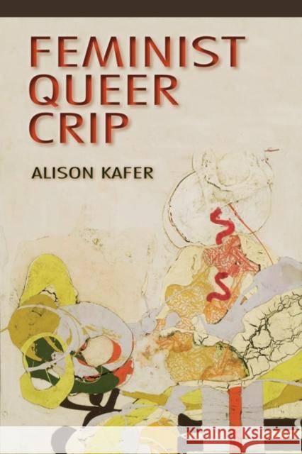 Feminist, Queer, Crip Alison Kafer 9780253009340 Indiana University Press