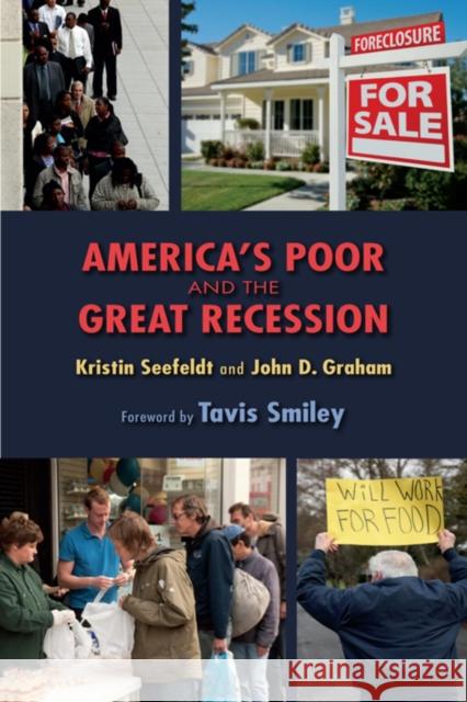 America's Poor and the Great Recession Kristin Seefeldt John D. Graham Tavis Smiley 9780253009746 Indiana University Press